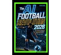 The AI Football Revolution 2026: How Artificial Intelligence Is Changing the World’s Biggest Tournament (SNAPPY GUIDES)