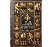 The AI Gaming Bible: The Codex of Play