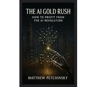 The AI Gold Rush: How to Profit from the AI Revolution (Apophis Wealth)