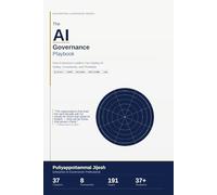 THE AI GOVERNANCE PLAYBOOK: How Enterprise Leaders Can Deploy AI Safely, Compliantly, and Profitably (THE AI-NATIVE ARCHITECT AND LEADERSHIP)