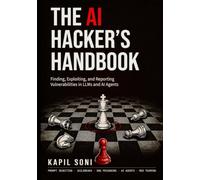 The AI Hacker's Handbook: Finding, Exploting and Reporting Vulnerabilities in LLM and AI Agents
