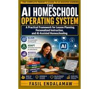 THE AI HOMESCHOOL OPERATING SYSTEM: A Practical Framework for Lesson Planning, Personalized Instruction, and AI-Assisted Homeschooling (The Academic AI Series)