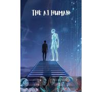 The Ai Human: A Story of Awakening, Identity, and the Future of Consciousness