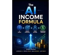 The AI Income Formula: How People Turn Artificial Intelligence Into Real Money