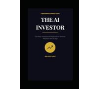 The AI Investor: The New Investment Playbook for Normal People in the AI Age