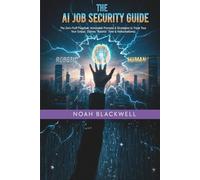 The AI Job Security Guide: The Zero-Fluff Playbook: 100% Actionable Prompts & Masterful Refinement Strategies to Triple Your Output.
