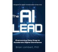 The AI Lead: Overcoming Data Drag to Accelerate Digital Dominance