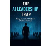 The AI Leadership Trap