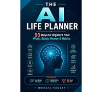 The AI Life Planner: 90 Days to Organize Your Work, Study, Money & Habits with Smart AI Prompts
