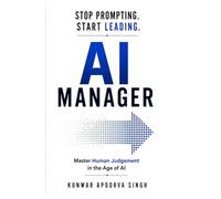 THE AI MANAGER: Stop Prompting. Start Leading.