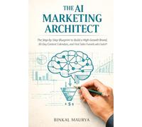 THE AI MARKETING ARCHITECT: How to Use Artificial Intelligence to Design, Scale, and Sustain a Profitable Marketing Engine - Without Hiring an Expensive Agency (Next Level Success Series)