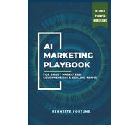 The AI Marketing Playbook: For Smart Marketers, Solopreneurs & Scaling Teams