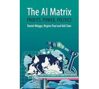 The AI Matrix: Profits, Power, Politics (Comparative Political Economy)