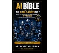 THE AI MULTI-AGENTS BIBLE: Build Autonomous AI Companies with Python: From AI Agents to Complete Digital Organizations (THE AI BIBLE SERIES)