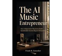 The AI Music Entrepreneur: How Independent Musicians Build Sustainable Income Beyond Streaming