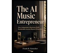 The AI Music Entrepreneur: How Independent Musicians Build Sustainable Income Beyond Streaming