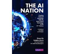 The AI NATION: Creating National Advantage with the Most Critical Technology of the 21st Century