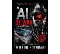 THE AI OF WAR AI is transforming economies, militaries, industries, and the balance of world power: The Race for Economic, Military, and Technological Supremacy