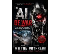 THE AI OF WAR AI is transforming economies, militaries, industries, and the balance of world power: The Race for Economic, Military, and Technological Supremacy