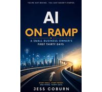 The AI On-Ramp: A Small Business Owner's First Thirty Days