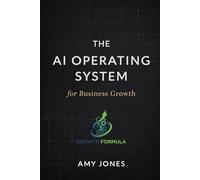 The AI Operating System for Business Growth: 365 Prompts to Think Clearly, Decide Better, and Execute with Precision