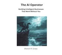 The AI Operator: Building Intelligent Business That Work Without You