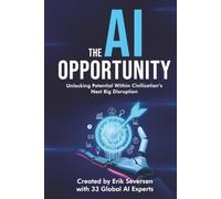 The AI Opportunity: Unlocking Potential Within Civilization's Next Big Disruption