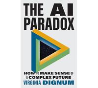 La paradoja de la IA: Cómo entender un futuro complejo – Princeton University Press