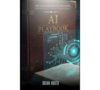THE AI PLAYBOOK FOR CREATORS, ENTREPRENEURS & VISIONARIES