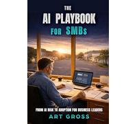 The AI Playbook for SMBs: From AI Risk to Adoption for Business Leaders
