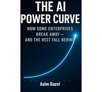THE AI POWER CURVE: How Some Enterprises Break Away - And The Fall Behind