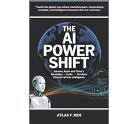 The AI Power Shift: Amazon, Apple and China’s Robot Revolution - Inside the Race for Global Intelligence