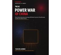 THE AI POWER WAR OF CHINA: Why China’s Electricity Advantage Will Break America’s Chip Blockade and Win the Global AI Race