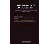 The AI-Powered Accountant: How Accountants Use Artificial Intelligence to Improve Productivity, Advisory Services, Financial Analysis, Audit, Tax, and Career Growth (AI Powered Professionals)