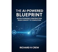 The AI-Powered Blueprint:: Revolutionizing Construction from Concept to Completion