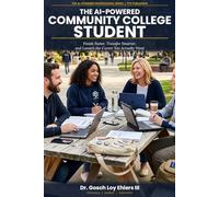 The AI-Powered Community College Student: How to use ChatGPT, Claude, Grok and More to Finish Faster, Transfer Smarter, and Launch The Career You Actually Want (The AI-Powered Professional Series)
