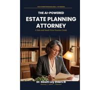 The AI-Powered Estate Planning Attorney: A Solo and Small Firm Practice Guide (The AI-Powered Professional Series)