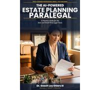 The AI-Powered Estate Planning Paralegal: A Practice Guide for the Solo and Small Firm Legal Team (The AI-Powered Professional Series)