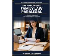 The AI-Powered Family Law Paralegal: A Practice Guide for the Solo and Small Firm Legal Team (The AI-Powered Professional Series)