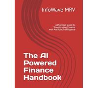 The AI Powered Finance Handbook: A Practical Guide to Transforming Finance with Artificial Intelligence