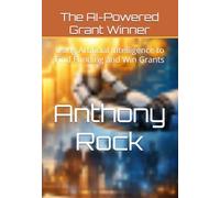 The AI-Powered Grant Winner: Using Artificial Intelligence to Find Funding and Win Grants