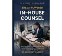The AI-Powered In-House Counsel (The AI-Powered Professional Series)