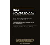 The AI Powered M&A Professional: How Investment Bankers, Private Equity Professionals, Corporate Development Teams, and Dealmakers Use Artificial ... Negotiation, and Post Merger Value Creation