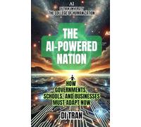 The AI-Powered Nation: How Governments, Schools, and Businesses Must Adapt Now