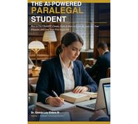 The AI-Powered Paralegal Student: How to use ChatGPT, Claude, Grok and More to Learn the Law, Ace Your Program, and Land Your First Job (The AI-Powered Professional Series)