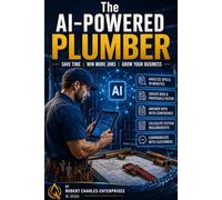 The AI-Powered Plumber: Save Time, Win More Jobs, Grow Your Business