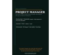 The AI Powered Project Manager: How Modern Project Managers Use Artificial Intelligence to Improve Planning, Risk Management, Stakeholder Communication, Project Delivery, and Team Performance