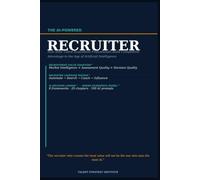 The AI-Powered Recruiter: How Elite Talent Acquisition Professionals Build Competitive Advantage in the Age of Artificial Intelligence