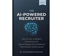 The AI Powered Recruiter: How to Run a Modern Screening Call