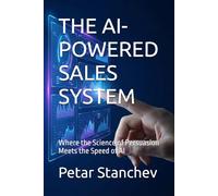 THE AI-POWERED SALES SYSTEM: Where the Science of Persuasion Meets the Speed of AI